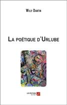 Couverture du livre « La poétique d'Urlube » de Willy Dantin aux éditions Editions Du Net