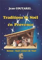 Couverture du livre « Traditions de Noël en Provence ; la période calendale » de Jean Coutarel aux éditions Books On Demand