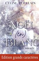 Couverture du livre « Noël (en) blanc » de Celine Poullain aux éditions Books On Demand