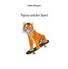 Couverture du livre « Tigrou und der sport » de Joelle Marguet aux éditions Books On Demand