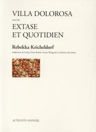 Couverture du livre « Villa dolorosa suivi de extase et quotidien » de Kricheldorf Rebekka aux éditions Actes Sud