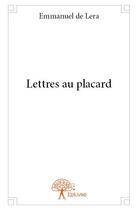 Couverture du livre « Lettres au placard » de Emmanuel De Lera aux éditions Edilivre
