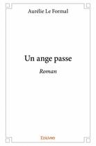 Couverture du livre « Un ange passé » de Aurelie Le Formal aux éditions Edilivre