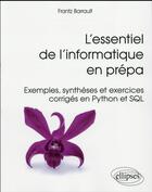 Couverture du livre « L essentiel de l informatique en prepa - exemples et exercices corriges en sql et python » de Frantz Barrault aux éditions Ellipses