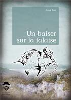 Couverture du livre « Un baiser sur la falaise » de Rene Bard aux éditions Societe Des Ecrivains