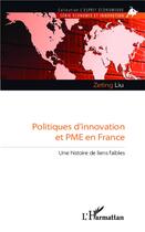 Couverture du livre « Politiques d'innovation et PME en France ; une histoire de liens faibles » de Zeting Liu aux éditions L'harmattan