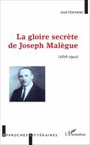 Couverture du livre « La gloire secrète de Joseph Malègue (1876-1940) » de Jose Fontaine aux éditions L'harmattan