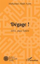 Couverture du livre « Degage ! 2011, place Tahrir » de Mohamed Abdel Azim aux éditions L'harmattan