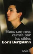 Couverture du livre « Nous sommes cernés par les cibles » de Boris Bergmann aux éditions Scali