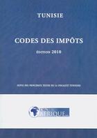 Couverture du livre « Tunisie, Codes des impots 2010 » de Droit-Afrique aux éditions Droit-afrique.com