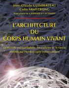 Couverture du livre « L'architecture du corps humain vivant ; le monde extracellulaire, les cellules et le fascia révélés par l'endoscopie intratissulaire » de Jean-Claude Guimberteau aux éditions Sully