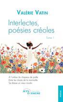 Couverture du livre « Interlectes, poésies créoles Tome 1 » de Valérie Vatin aux éditions Jets D'encre