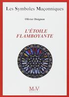 Couverture du livre « Les symboles maçonniques T.7 ; l'étoile flamboyante » de Olivier Doignon aux éditions Maison De Vie