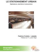 Couverture du livre « Le stationnement urbain ; opérateurs, marchés et concurrence » de Coletto - Labatte F. aux éditions Edilivre