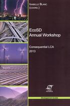 Couverture du livre « EcoSd annual workshop consequential lca 2013 » de Isabelle Blanc aux éditions Presses De L'ecole Des Mines