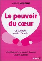 Couverture du livre « Le pouvoir du coeur ; le bonheur ; mode d'emploi » de Maryline Meyrignac aux éditions Alpen