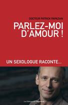 Couverture du livre « Parlez-moi d'amour ! » de Patrick Papazian aux éditions Les Editions De L'opportun