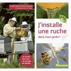 Couverture du livre « J'installe une ruche dans mon jardin » de Remy Bacher et Jean-Jacques Raynal et Claude Merle aux éditions Terre Vivante