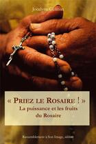 Couverture du livre « Priez le Rosaire ; la puissance et les fruits du chapelet » de Jocelyne Genton aux éditions R.a. Image