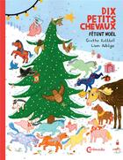 Couverture du livre « Dix petits chevaux fêtent Noël » de Lisen Adbage et Grethe Rottboll aux éditions Cambourakis