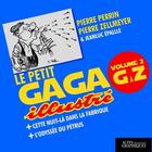Couverture du livre « Le petit GAGA illustré volume 2 G à Z » de Pierre Perrin et Pierre Zellmeyer aux éditions Actes Graphiques