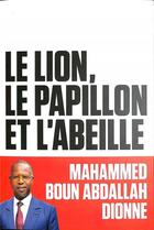 Couverture du livre « Le lion, le papillon et l'abeille » de Mahammed Boun Abdallah Dionne aux éditions Nouveaux Debats Publics