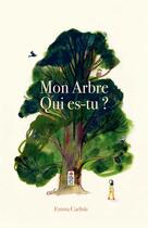 Couverture du livre « Mon arbre qui es-tu ? » de Emma Carlisle aux éditions Saltimbanque