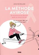 Couverture du livre « La méthode Avirose ; se reconstruire en douceur après un cancer du sein » de Jocelyne Rolland aux éditions Kiwi