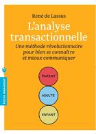 Couverture du livre « L'analyse transactionnelle ; une méthode révolutionnaire pour bien se connaître et mieux communiquer » de Rene De Lassus aux éditions Marabout