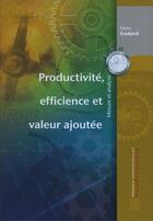 Couverture du livre « Productivité, efficience et valeur ajoutée ; mesure et analyse » de Mario Godard aux éditions Ecole Polytechnique De Montreal