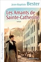 Couverture du livre « Les amants de Sainte-Catherine » de Jean-Baptiste Bester aux éditions Calmann-levy