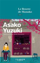 Couverture du livre « Le beurre de Manako » de Asako Yuzuki aux éditions Calmann-levy