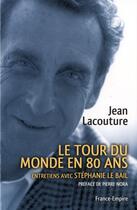 Couverture du livre « Jean Lacouture ; le tour du monde en 80 ans » de Stephanie Le Bail aux éditions France-empire