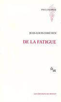 Couverture du livre « De la fatigue » de Chretien J-L aux éditions Minuit