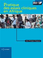 Couverture du livre « Pratique des essais cliniques en afrique » de Chippaux J-P. aux éditions Ird