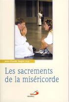 Couverture du livre « Les sacrements de la miséricorde » de Sagne Jc aux éditions Mediaspaul