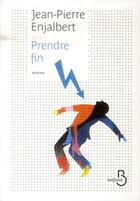 Couverture du livre « Prendre fin » de Jean-Pierre Enjalbert aux éditions Belfond
