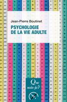 Couverture du livre « Psychologie de la vie adulte » de Jean-Pierre Boutinet aux éditions Que Sais-je ?