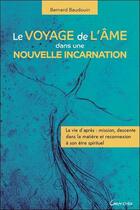 Couverture du livre « Le voyage de l'âme dans une nouvelle incarnation » de Bernard Baudouin aux éditions Grancher