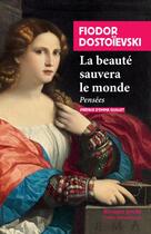 Couverture du livre « La beauté sauvera le monde : pensées » de Fedor Mikhailovitch Dostoievski aux éditions Rivages