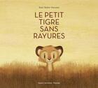 Couverture du livre « Le petit tigre sans rayures » de Jeanne Boyer aux éditions Bayard Jeunesse