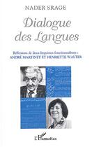 Couverture du livre « Dialogue des langues - reflexions de deux linguistes fonctionnalistes : andre martinet et henriette » de Nader Srage aux éditions L'harmattan