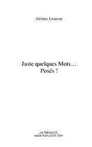 Couverture du livre « Juste quelques mots... poses! » de Jérôme Lesueur aux éditions Editions Le Manuscrit