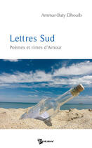 Couverture du livre « Lettres sud ; poèmes et rimes d'amour » de Ammar-Baty Dhouib aux éditions Publibook