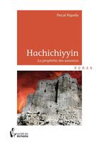 Couverture du livre « Hachichiyyin » de Pascal Riguelle aux éditions Societe Des Ecrivains