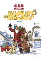 Couverture du livre « Le Blond Tome 3 » de Gad Elmaleh et Spoon aux éditions Michel Lafon