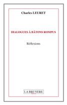 Couverture du livre « Dialogues à bâtons rompus ; réflexions » de Charles Leuret aux éditions La Bruyere