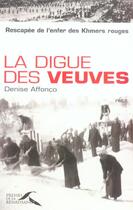 Couverture du livre « La Digue Des Veuves ; Rescapee De L'Enfer Des Khmers Rouges » de Denise Affonco aux éditions Presses De La Renaissance