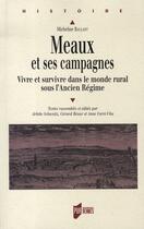 Couverture du livre « Meaux et ses campagnes ; vivre et survivre dans le monde rural sous l'ancien régime » de Micheline Baulant aux éditions Pu De Rennes