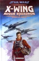 Couverture du livre « Star Wars - X-Wing Rogue Squadron Tome 3 : opposition rebelle » de Michael A. Stackpole et Mike Baron et Allen Nunis aux éditions Delcourt